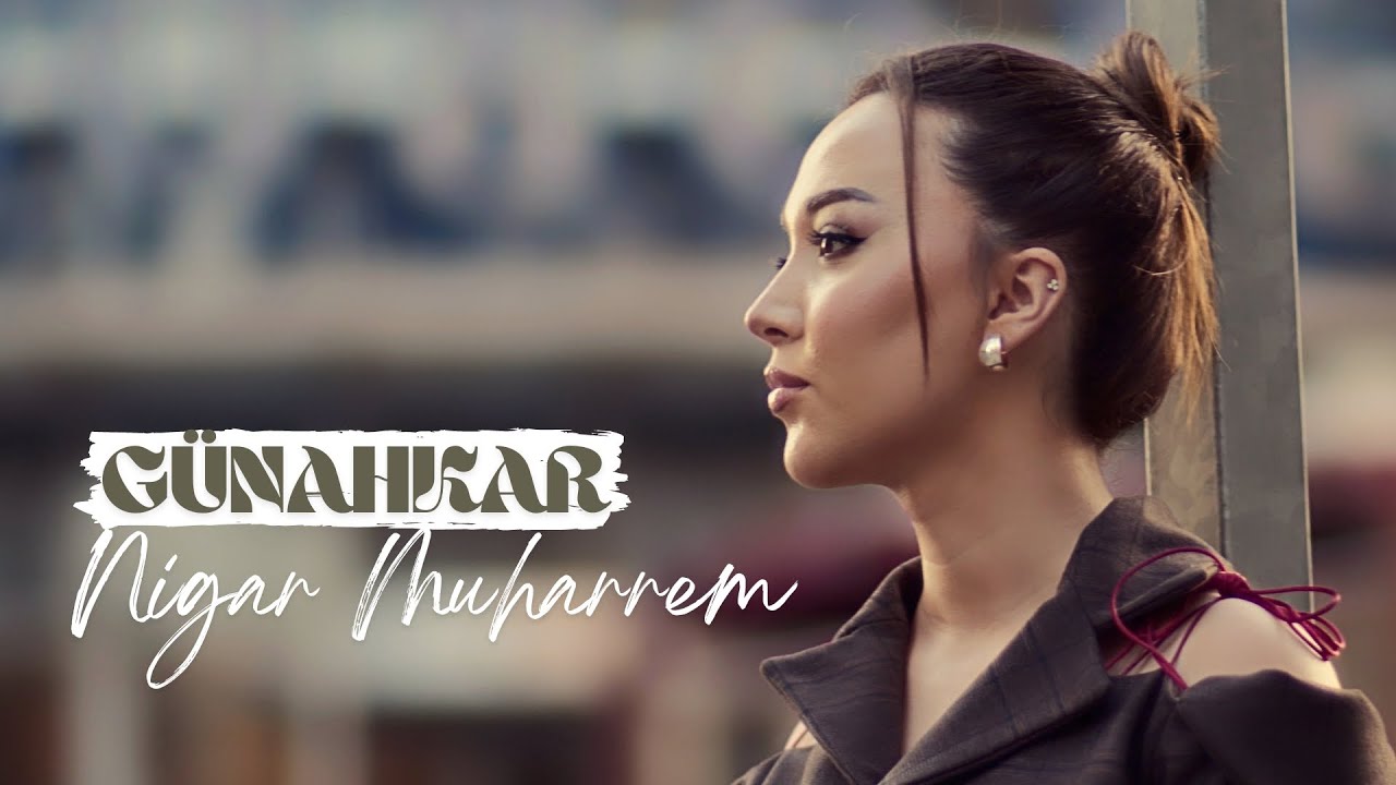 Nigar Muharrem - Günahkar (Rəsmi Musiqi Videosu) Mp3 Yüklə