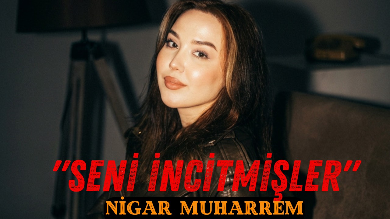 Nigar Muharrem - İncitmişler (Resmi Video) Mp3 Yüklə