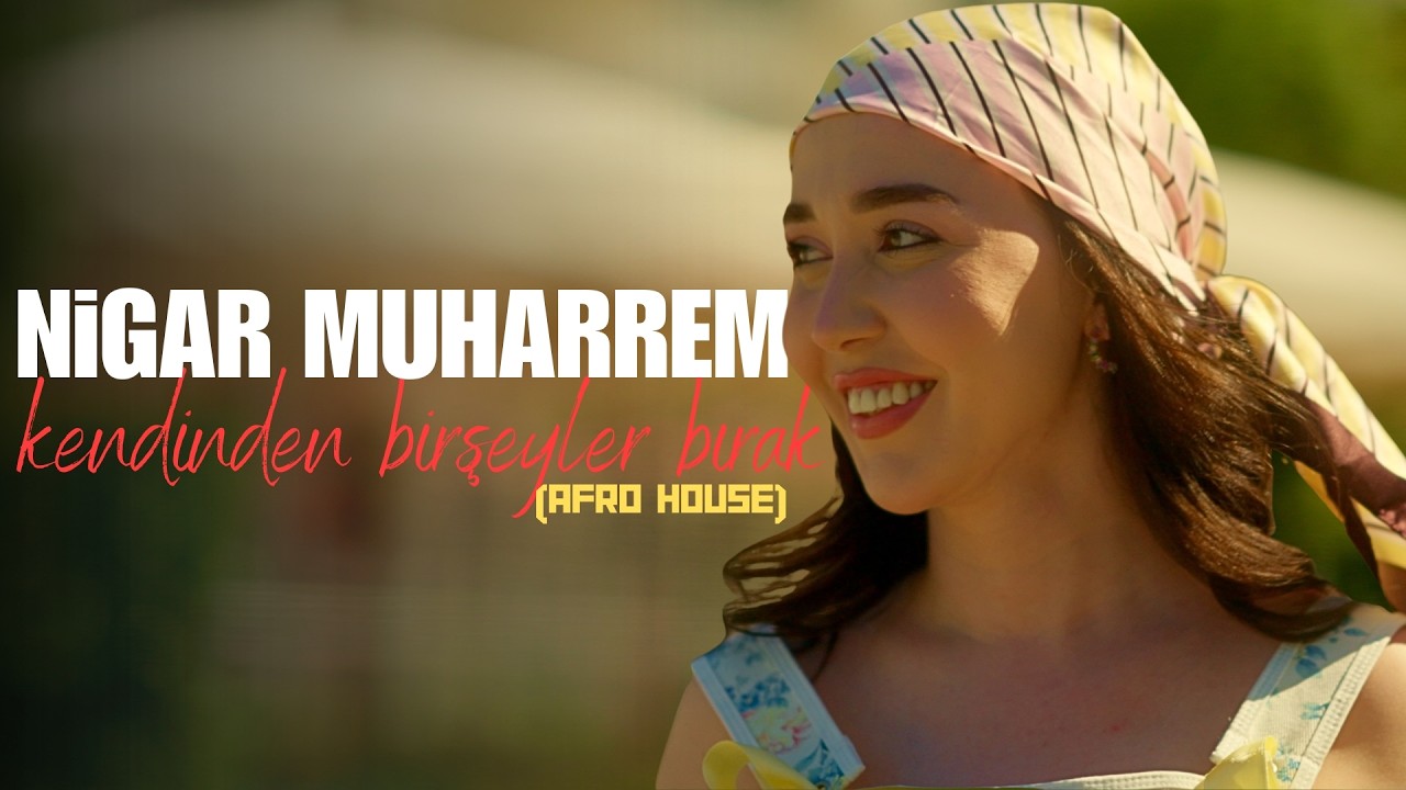 Nigar Muharrem - Kendinden Birşeyler Bırak (Afro House) Mp3 Yüklə