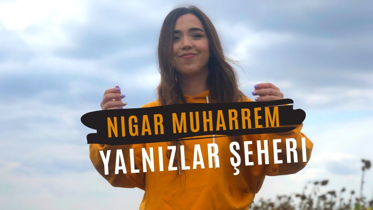 Nigar Muharrem - Yalnizlar Şeheri (Official Video) Mp3 Yüklə