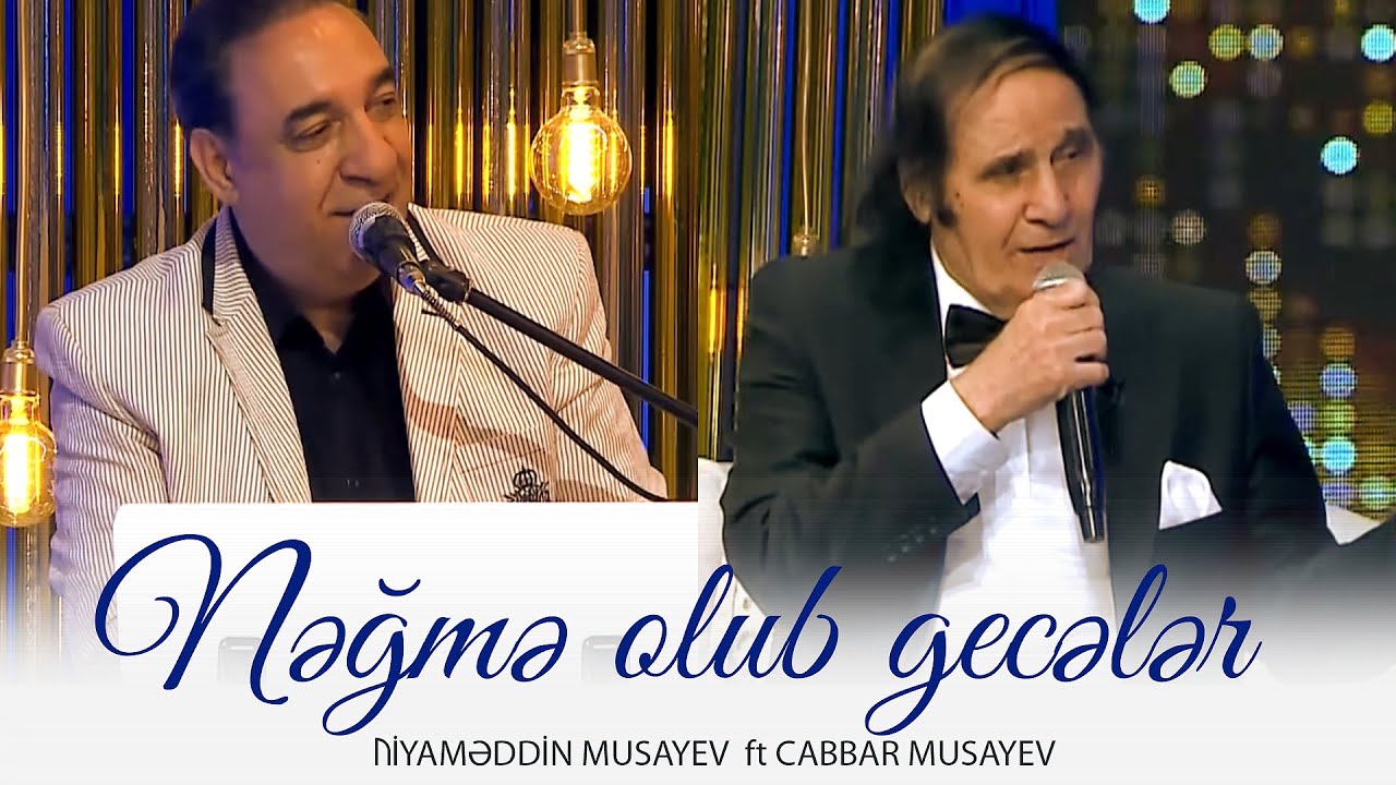 Niyaməddin Musayev, Cabbar Musayev — Nəğmə olub gecələr Mp3 Yüklə