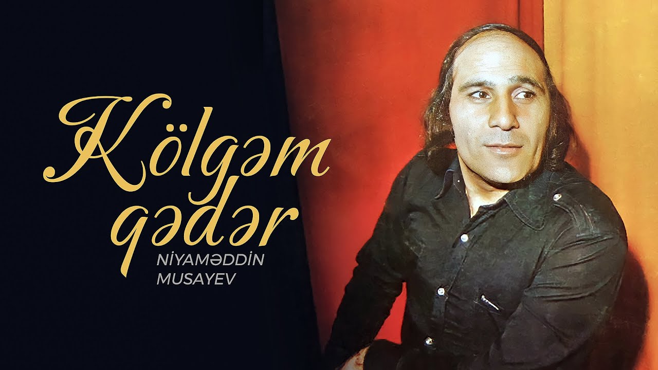 Niyaməddin Musayev – Kölgəm Qədər (1983) Mp3 Yüklə