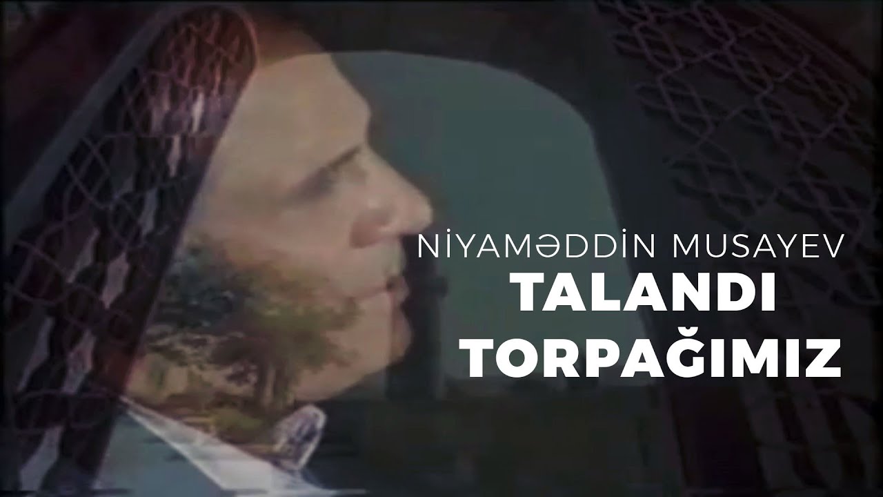 Niyaməddin Musayev – Talandı torpağımız (Official Video) Mp3 Yüklə