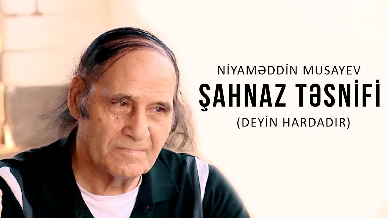 Niyaməddin Musayev - Şahnaz təsnifi (Deyin hardadır) Mp3 Yüklə