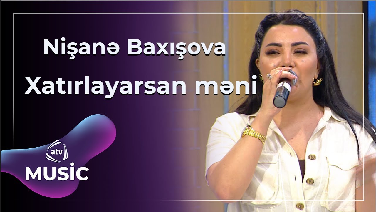 Nişanə Baxışova - Xatırlayarsan məni / Canlı ifa Mp3 Yüklə