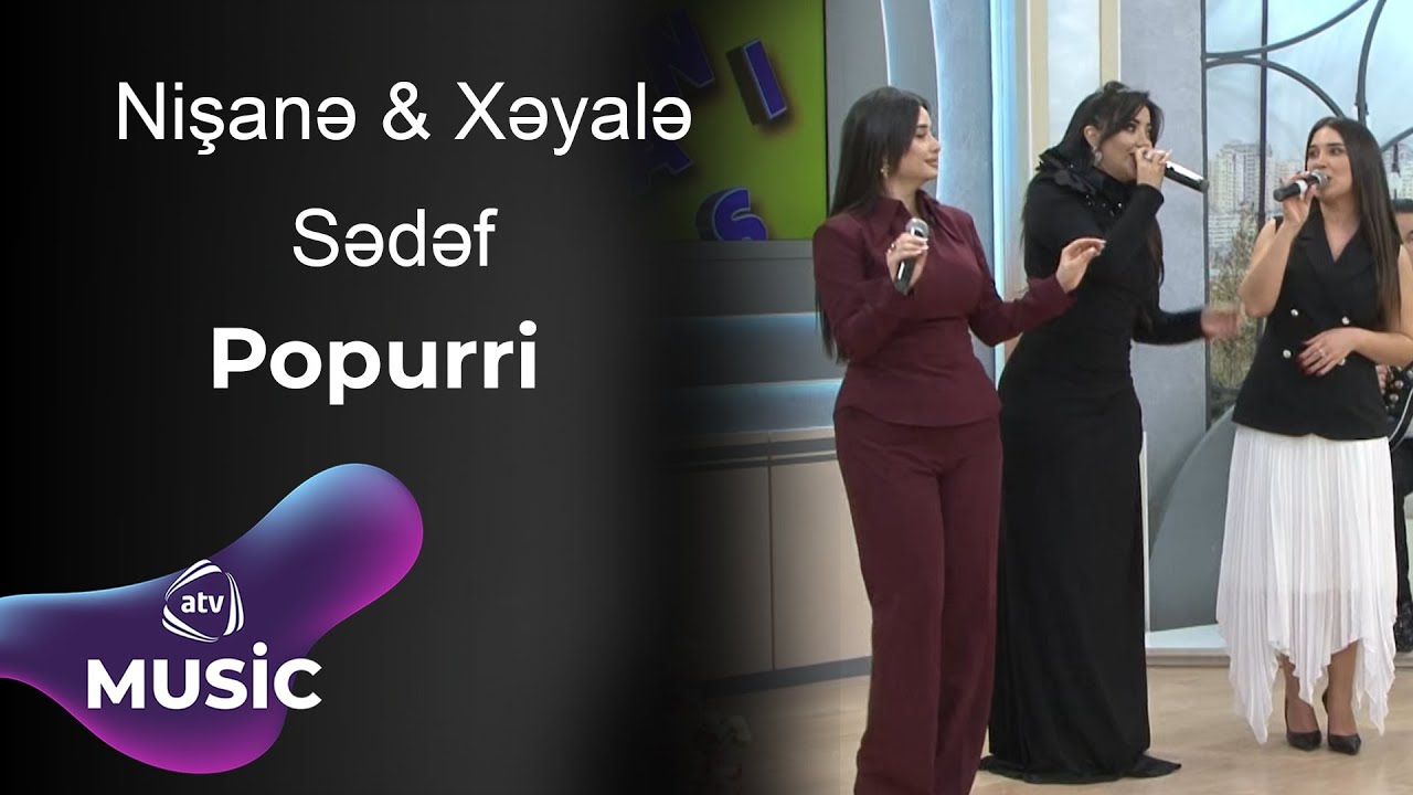 Nişanə & Xəyalə & Sədəf - Popurri / Canlı ifa Mp3 Yüklə