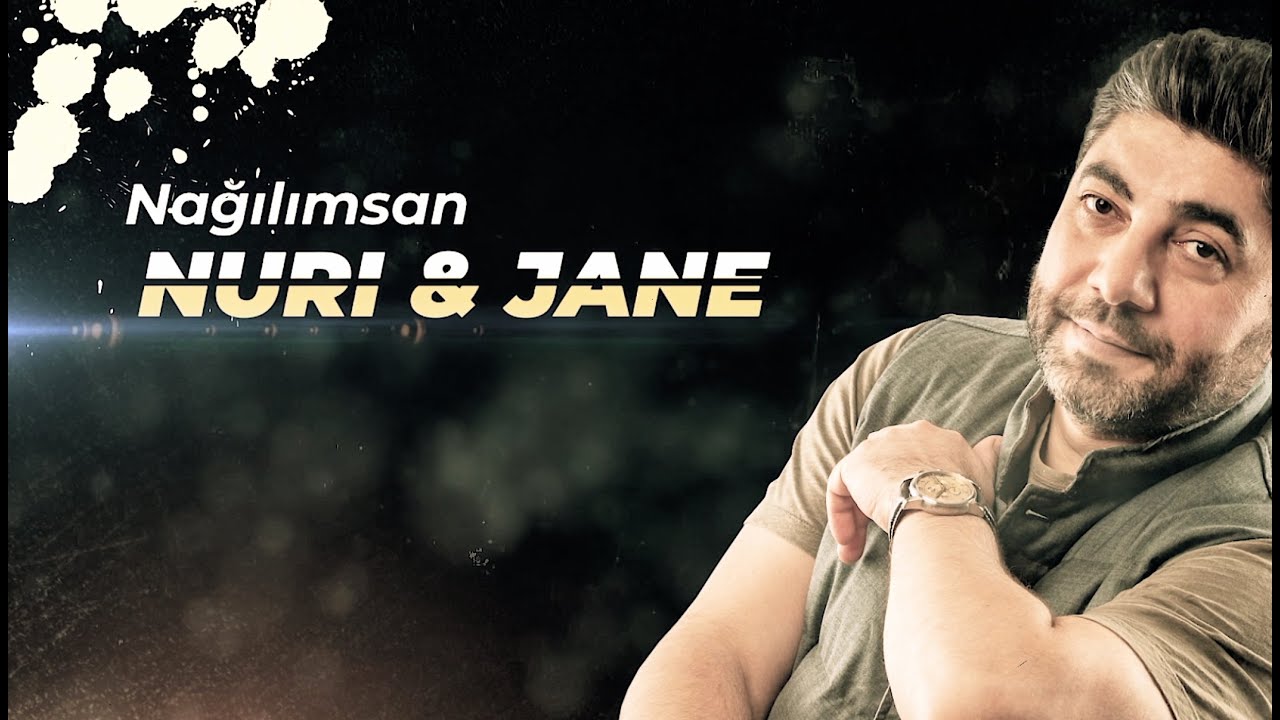 Nuri Serinlendirici & Jane - NAGILIMSAN Mp3 Yüklə