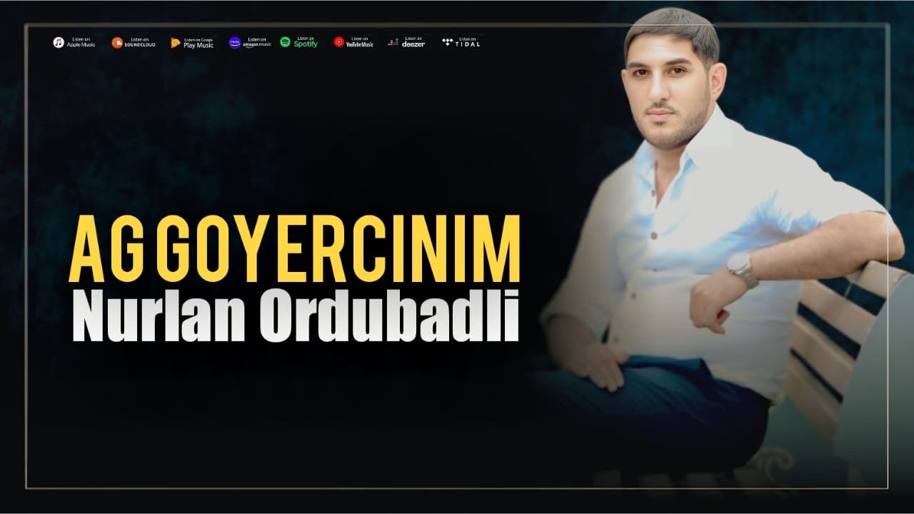 Nurlan Ordubadli - Ag Goyercinim (Yeni Klip) Mp3 Yüklə