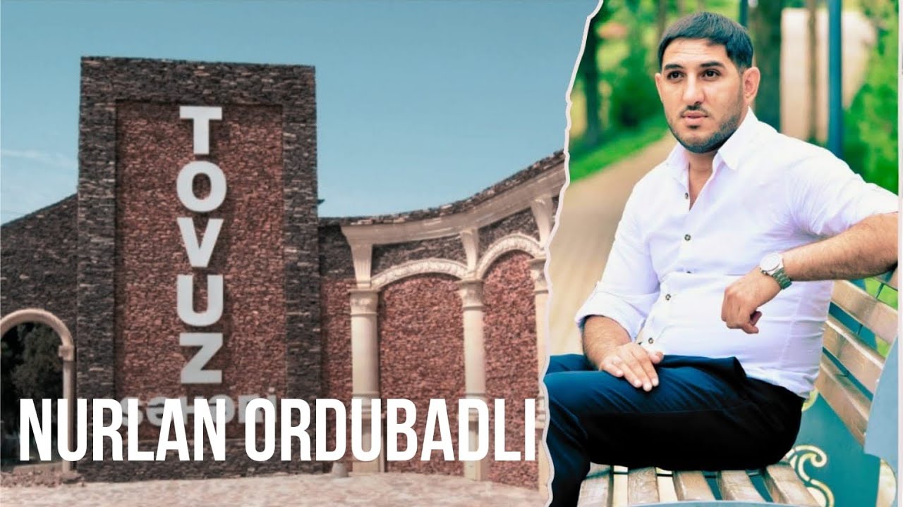 Nurlan Ordubadli - Tovuzum (Yeni ) Mp3 Yüklə