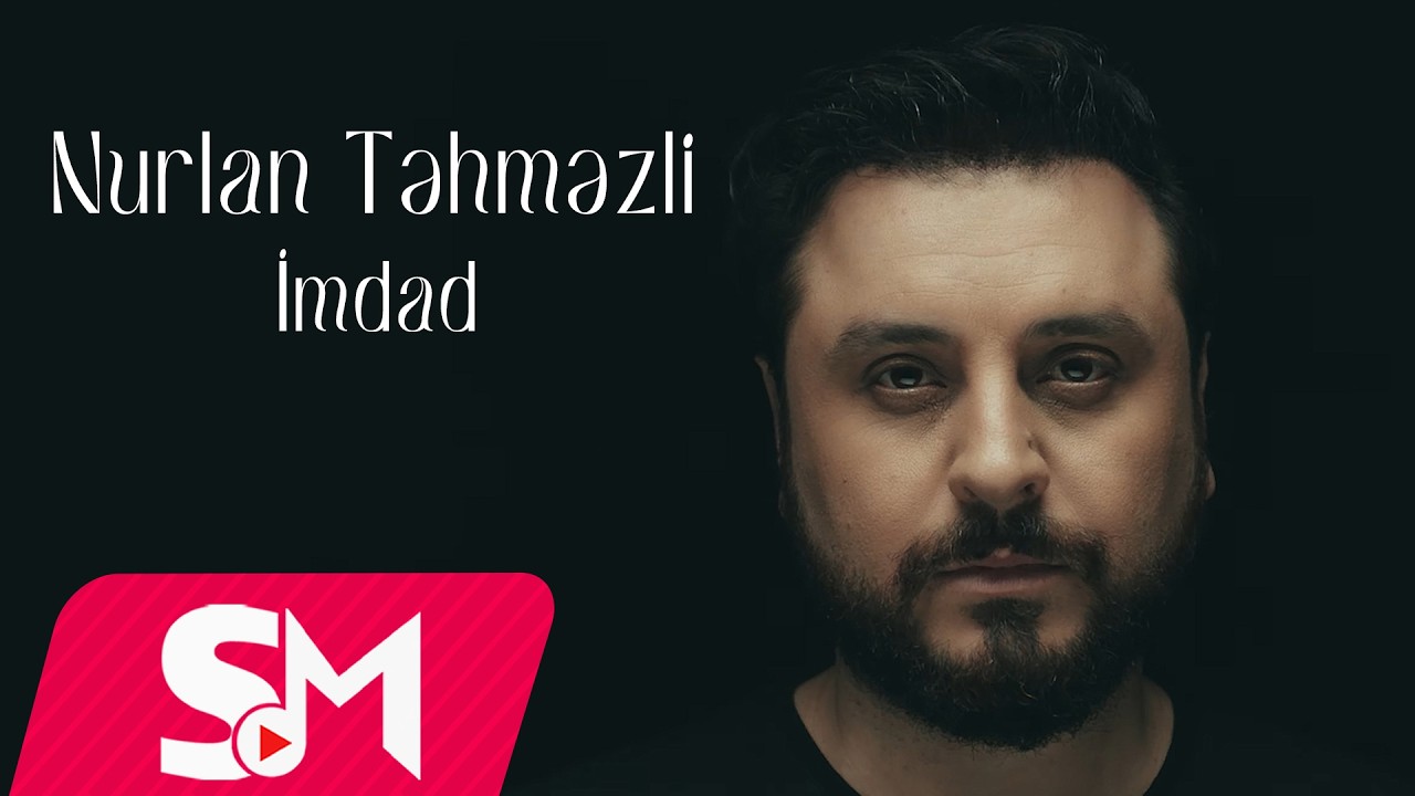 Nurlan Təhməzli - Imdad (Official Music Video) Mp3 Yüklə