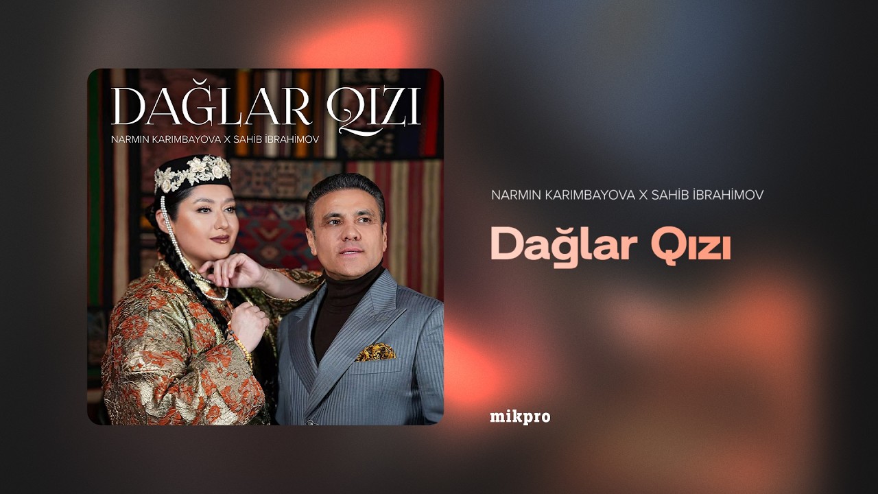 Nərmin Kərimbəyova x Sahib İbrahimov – Dağlar Qızı (Rəsmi Audio) Mp3 Yüklə