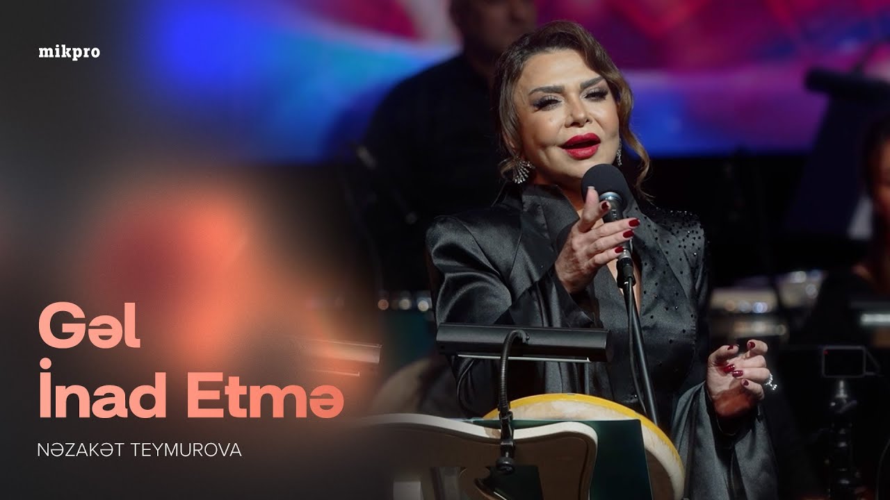 Nəzakət Teymurova — Gəl İnad Etmə | Konsert Mp3 Yüklə