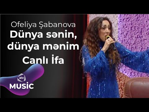 Ofeliya Şabanova - Dünya sənin, dünya mənim Canlı İfa Mp3 Yüklə