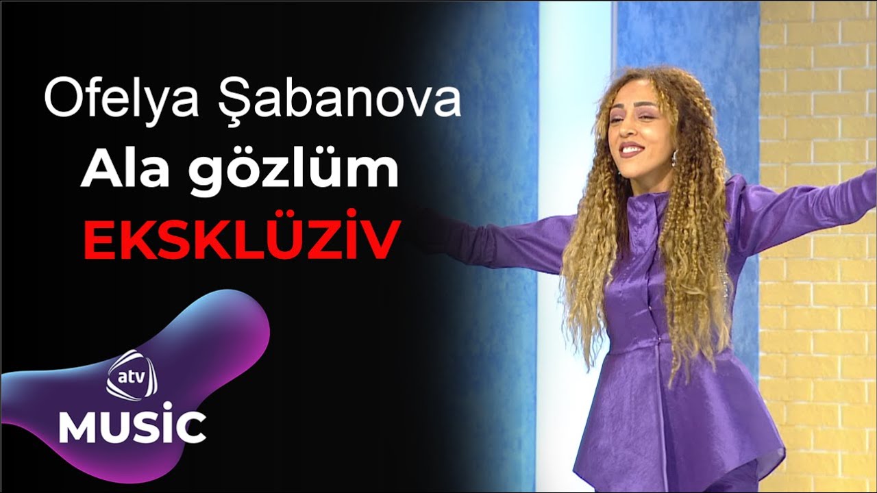 Ofelya Şabanova - Ala gözlüm / EKSKLÜZİV Mp3 Yüklə
