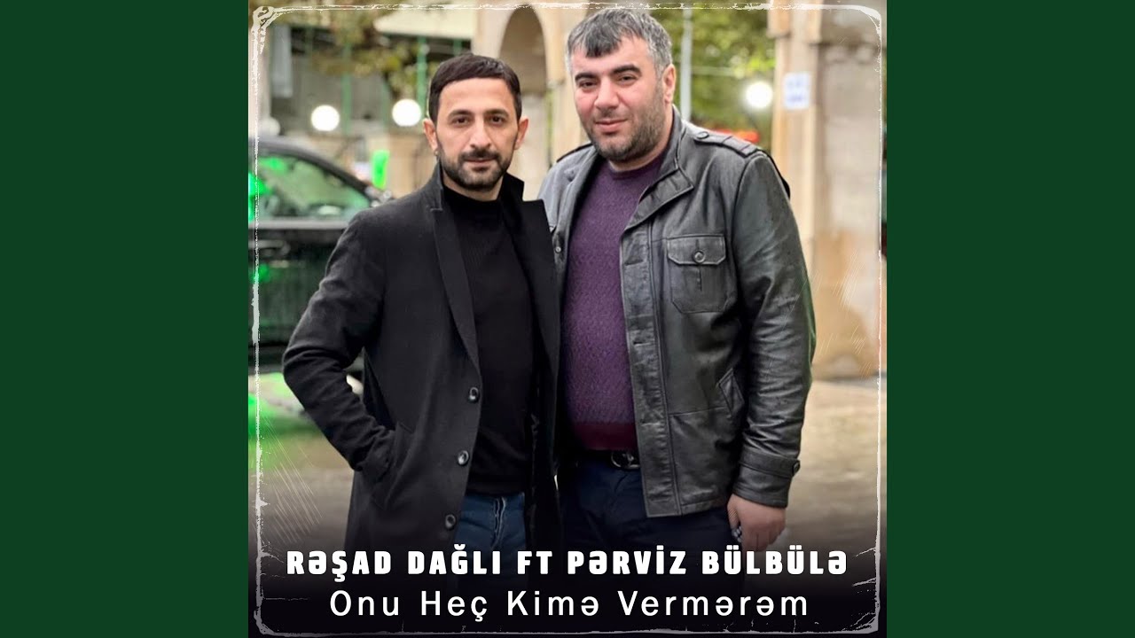 Onu Heç Kimə Vermərəm (feat. Pərviz Bülbülə) Mp3 Yüklə