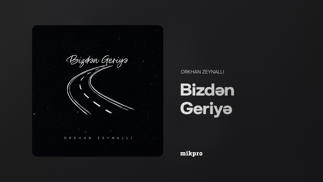 Orkhan Zeynalli — Bizdən Geriyə (Rəsmi Audio) Mp3 Yüklə