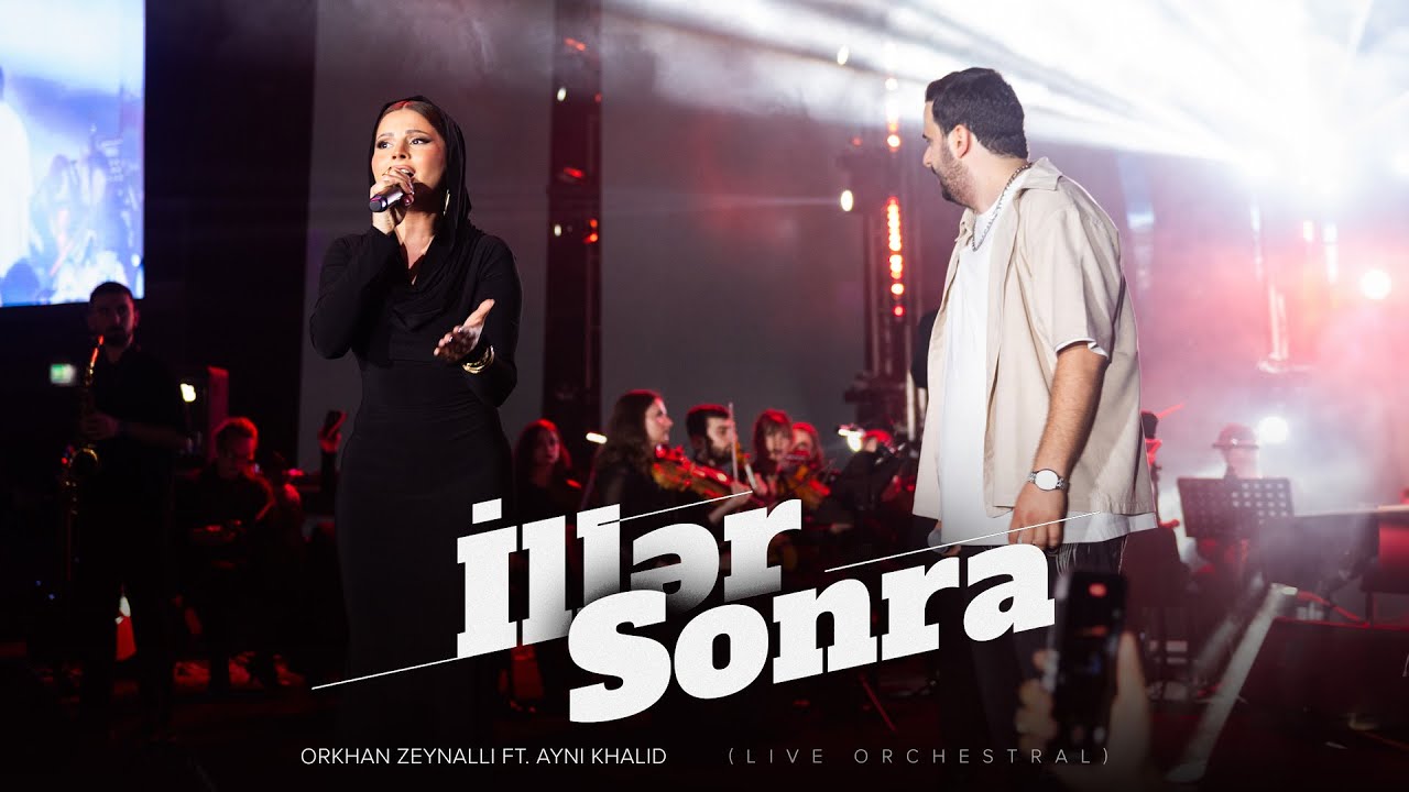 Orkhan Zeynalli ft. Ayni Khalid — İllər Sonra (Live Orchestral) | 