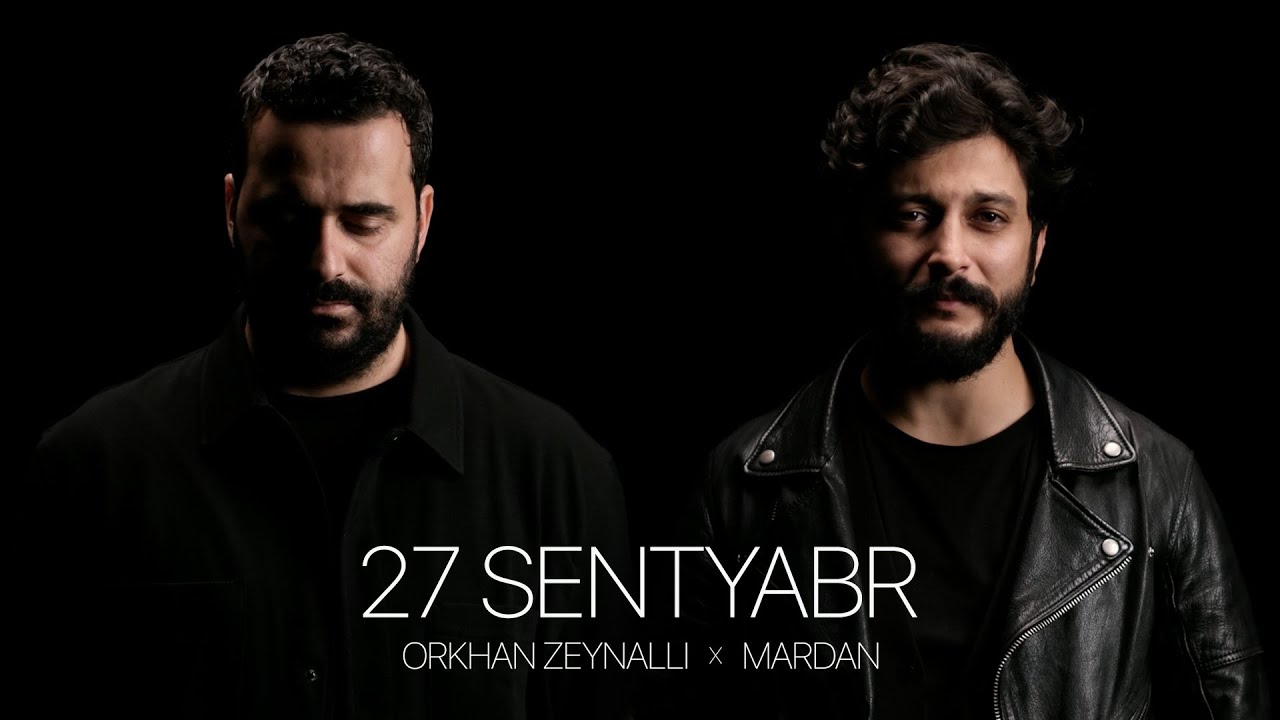Orkhan Zeynalli ft. MARDAN – 27 Sentyabr (Rəsmi Musiqi Videosu) Mp3 Yüklə