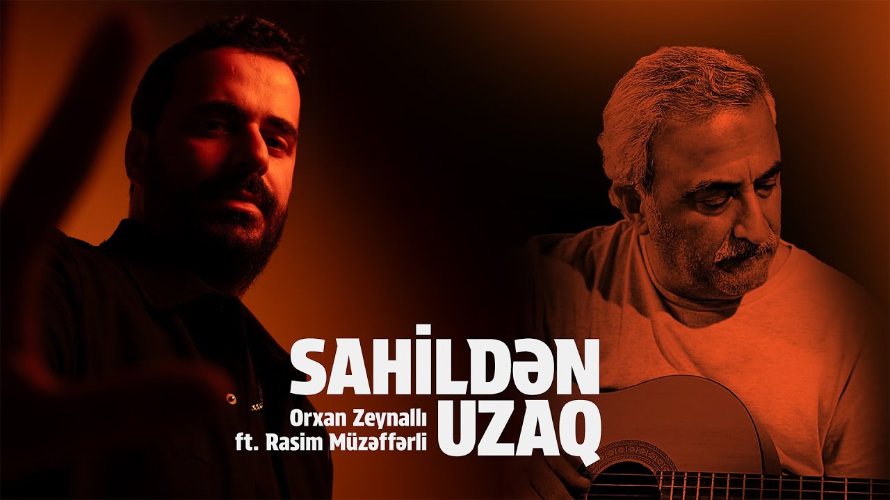 Orkhan Zeynalli ft. Rasim Müzəffərli — Sahildən Uzaq Mp3 Yüklə