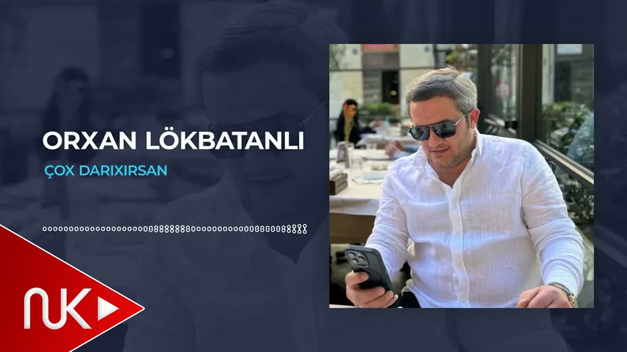 Orxan Lokbatanli - Cox Darixirsan (Yeni 2024) Mp3 Yüklə