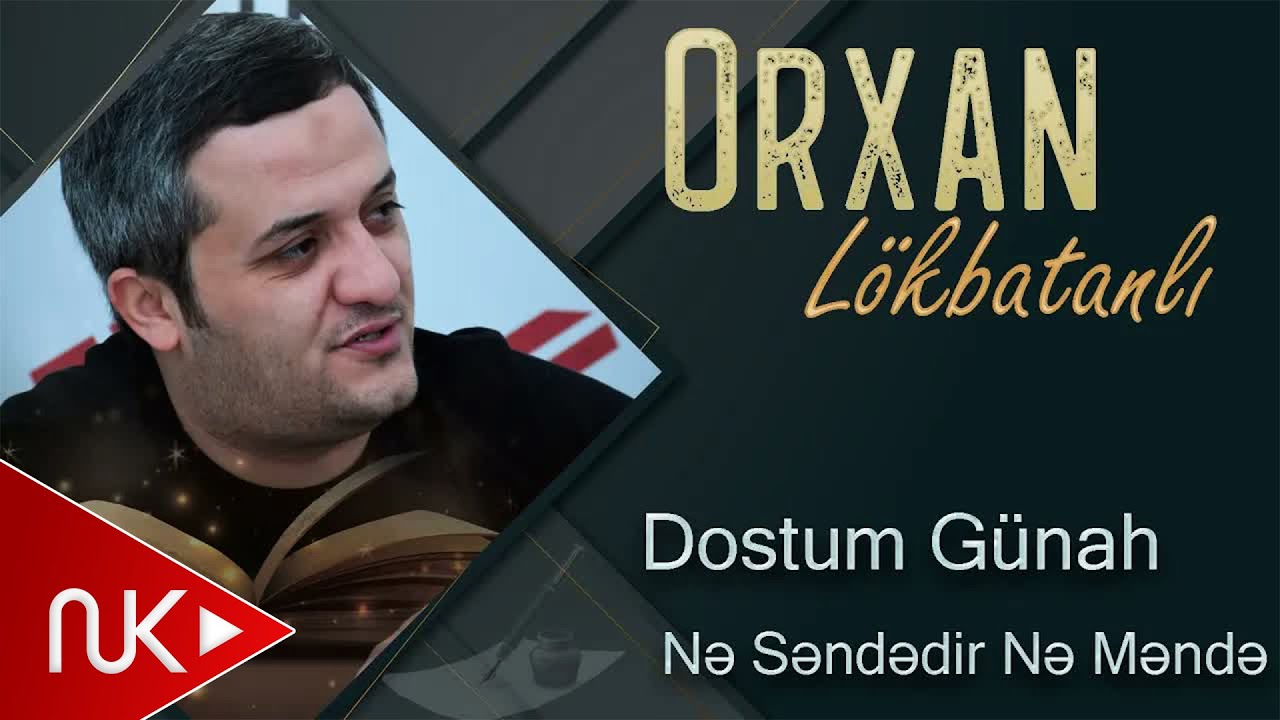 Orxan Lokbatanli - Dostum Gunah Ne Sendedir Ne Mende Mp3 Yüklə