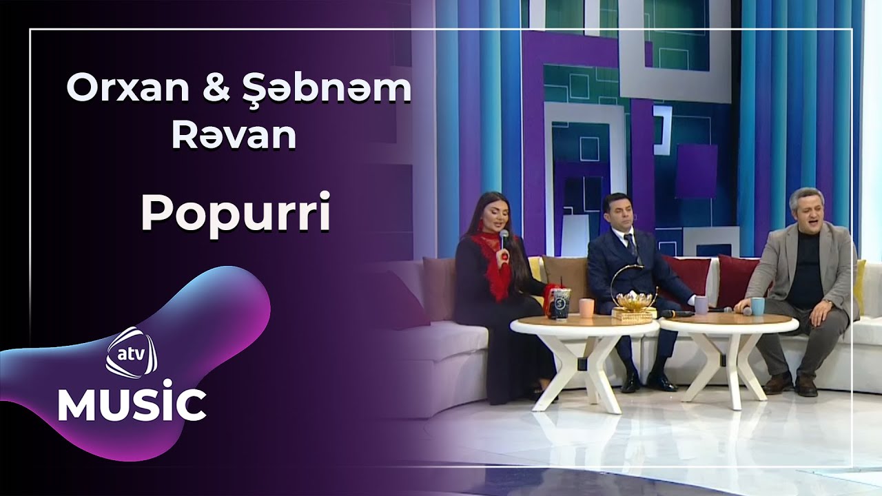 Orxan & Şəbnəm & Rəvan - Popurri Mp3 Yüklə