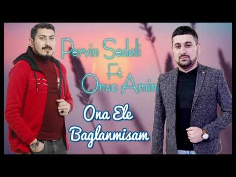 Pervin Sedali Ft Oruc Amin - Ona Ele Baglanmisam 2022 Mp3 Yüklə