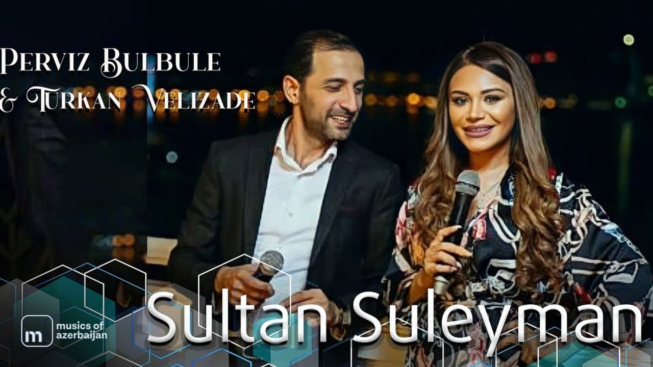 Perviz Bulbule & Turkan Velizade - Sultan Suleyman Mp3 Yüklə