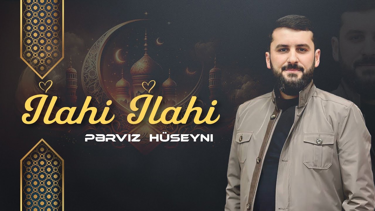 Perviz Hüseyni- İlahi İlahi |Yeni 2024| Mp3 Yüklə