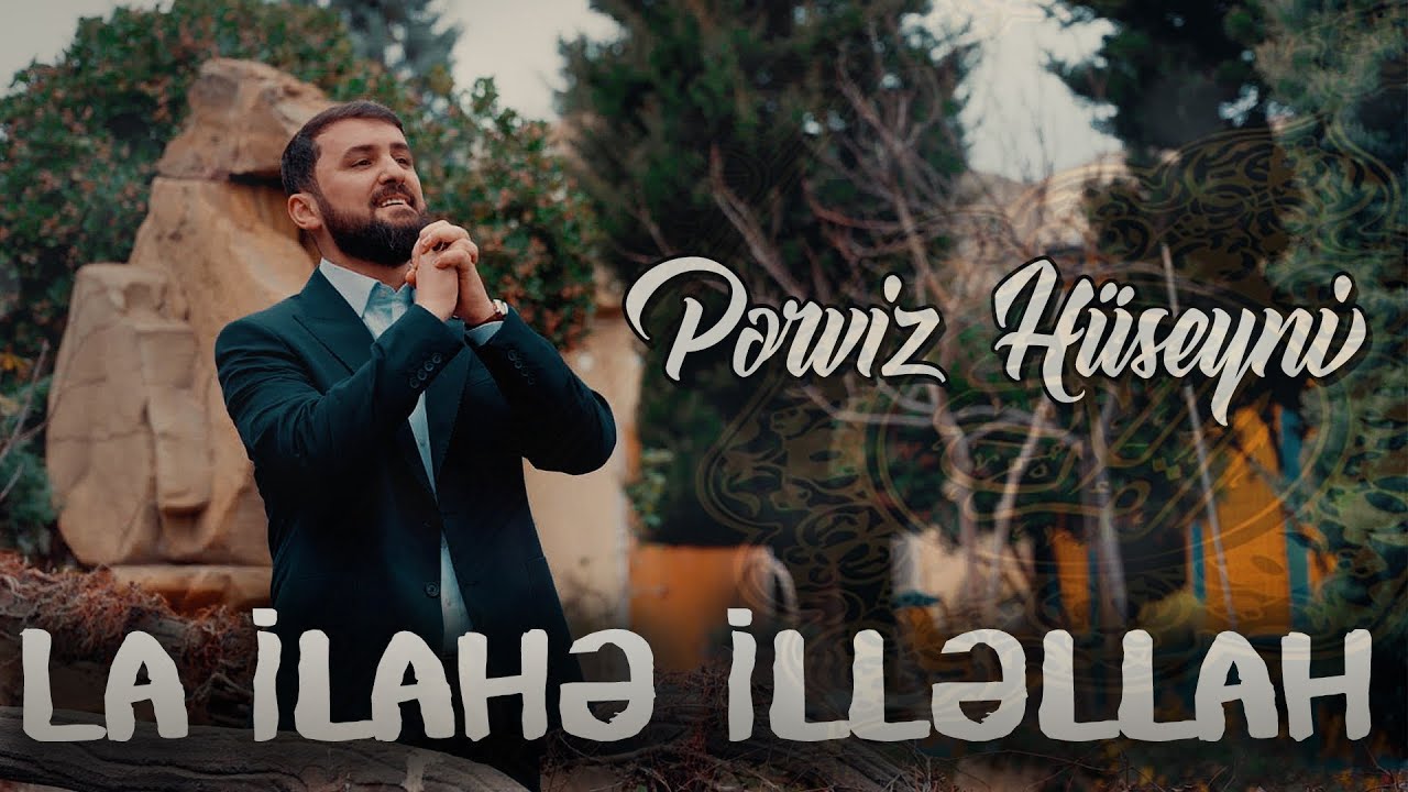 Perviz Hüseyni - La İlahe İllelah (Resmi Video) Mp3 Yüklə