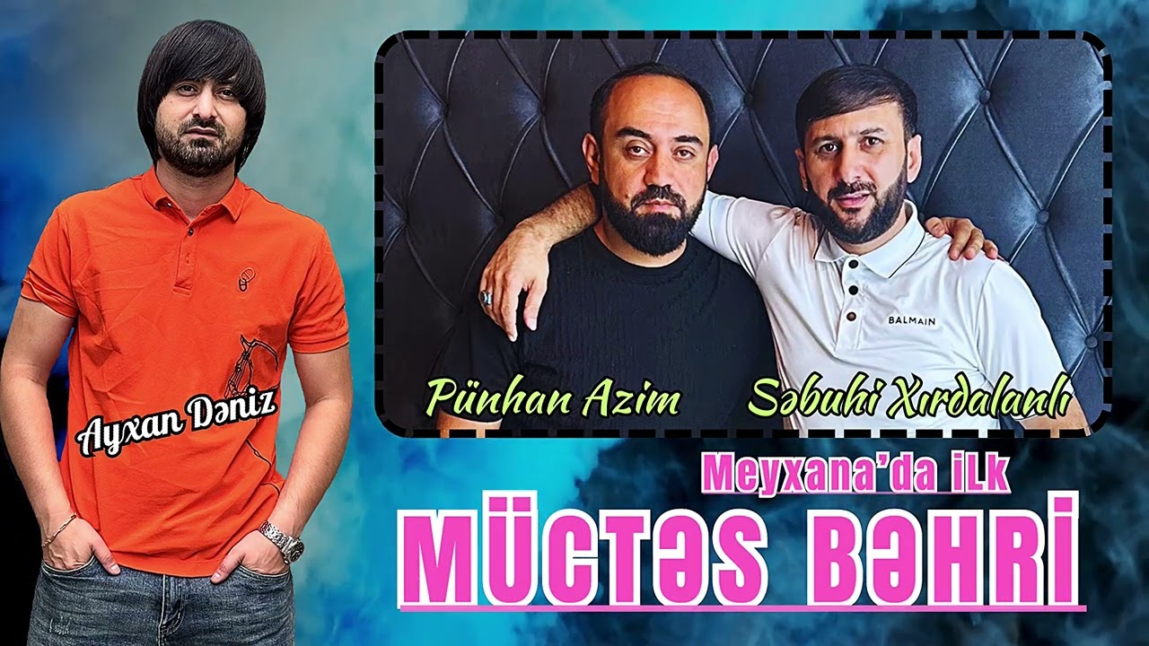 Punhan ft Sebuhi - Meyxanada ilk Muctes Behri 2024 (Remix - Ayxan Deniz) Mp3 Yüklə