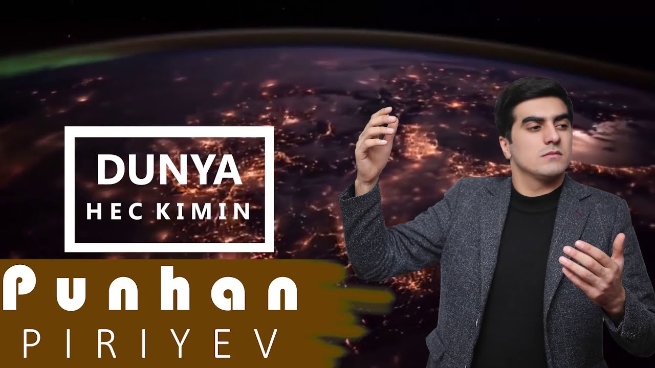 Púnhan Piriyev - Dunya Senin Dunya Hec Kimin Mp3 Yüklə