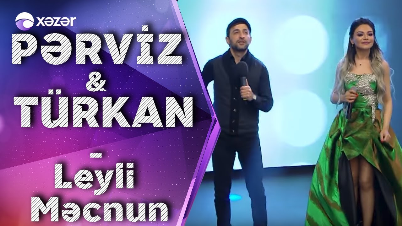 Pərviz Bülbüle & Türkan Vəlizadə - Leyli Məcnun Mp3 Yüklə
