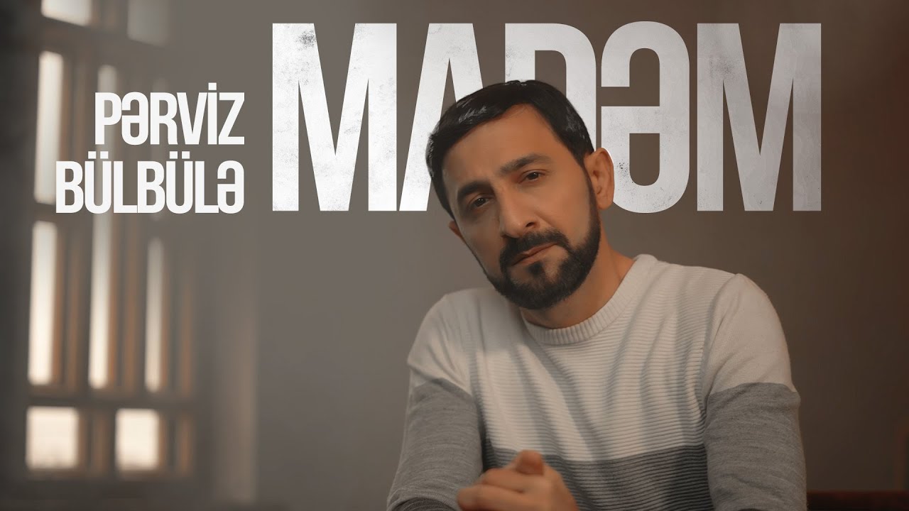 Pərviz Bülbülə — Madəm (Rəsmi Musiqi Videosu) Mp3 Yüklə
