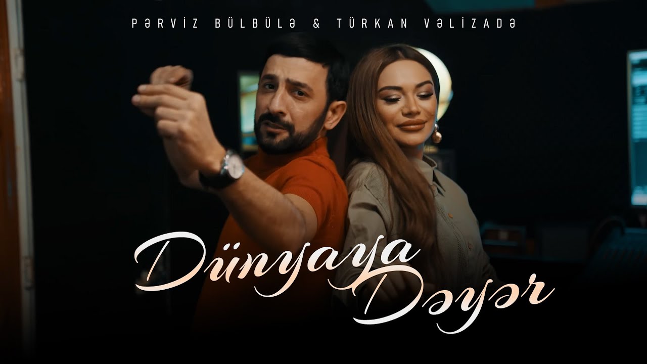 Pərviz Bülbülə & Türkan Vəlizadə - Dünyaya Dəyər (Official Video) 2023 Mp3 Yüklə