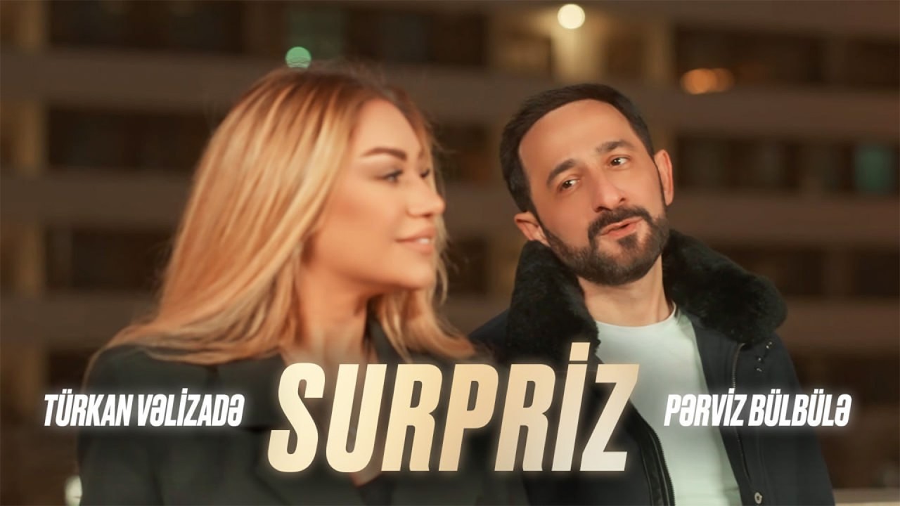 Pərviz Bülbülə x Türkan Vəlizadə – Sürpriz (Rəsmi Musiqi Videosu) Mp3 Yüklə
