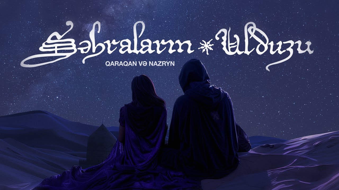 Qaraqan və Nazryn — Səhraların Ulduzu Mp3 Yüklə