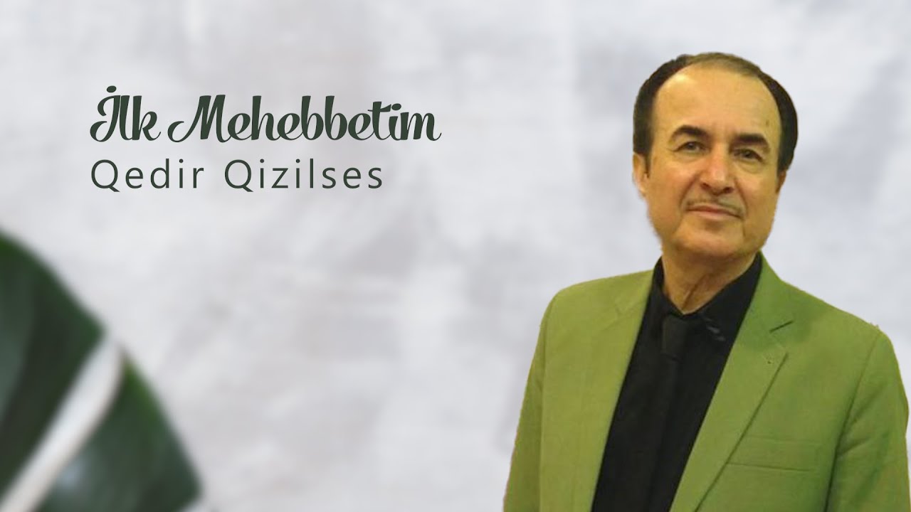 Qedir Qizilses - İlk Mehebbetim Mp3 Yüklə