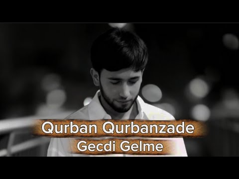 Qurban Qurbanzade - Gecdi Gelme ( Ai & Zaur Quluzade ) Mp3 Yüklə