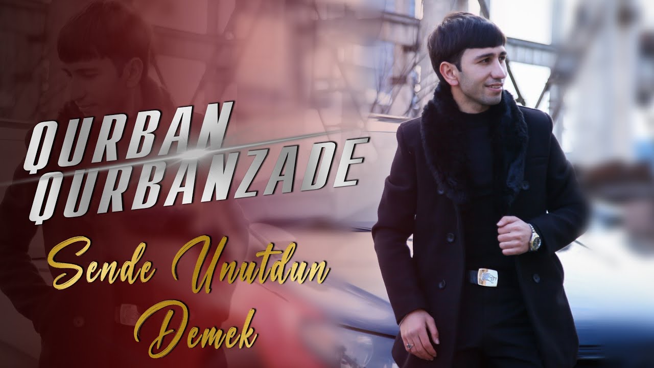 Qurban Qurbanzade - Sende unutdun demek 2023 Mp3 Yüklə