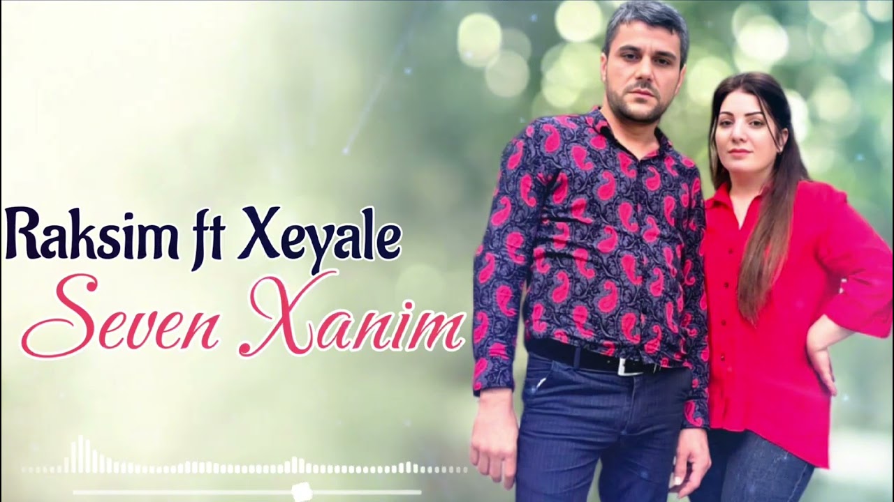 Raksim Umid ft Xeyale Goycayli - Seven Xanim 2025 Mp3 Yüklə