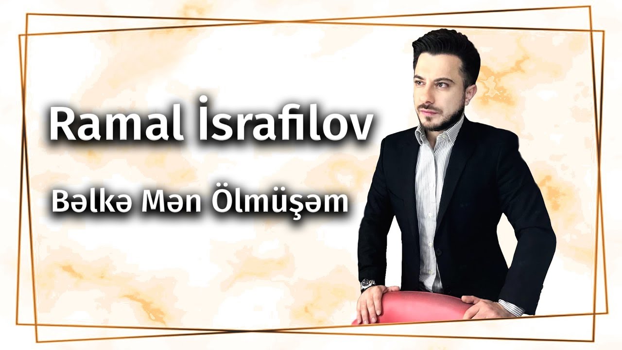 Ramal İsrafilov - Bəlkə Mən Ölmüşəm (Official Video) Mp3 Yüklə