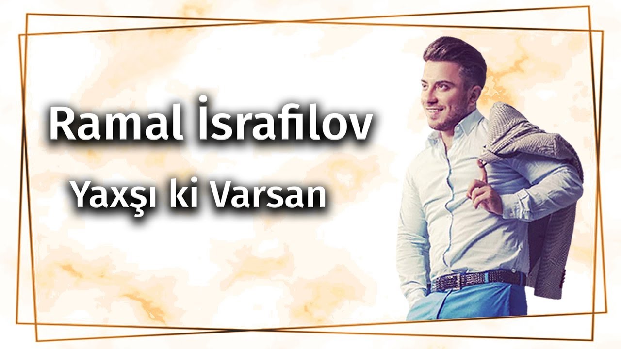 Ramal İsrafilov - Yaxsi Ki Varsan Mp3 Yüklə