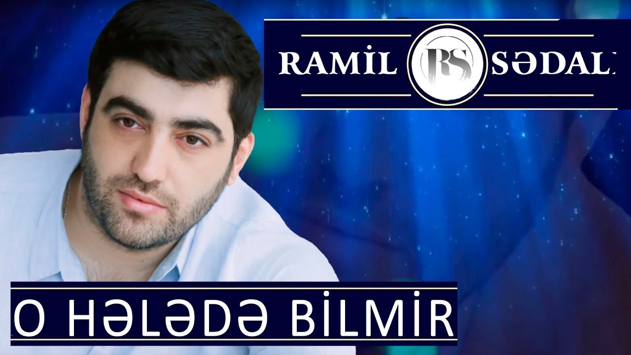 Ramil Sedali - O Helede Bilmir 2018 Mp3 Yüklə