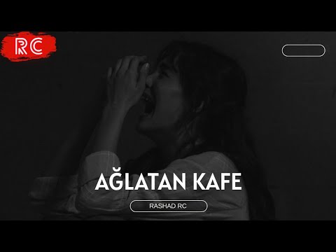 Rashad RC - AĞLATAN KAFE | REMIX Mp3 Yüklə