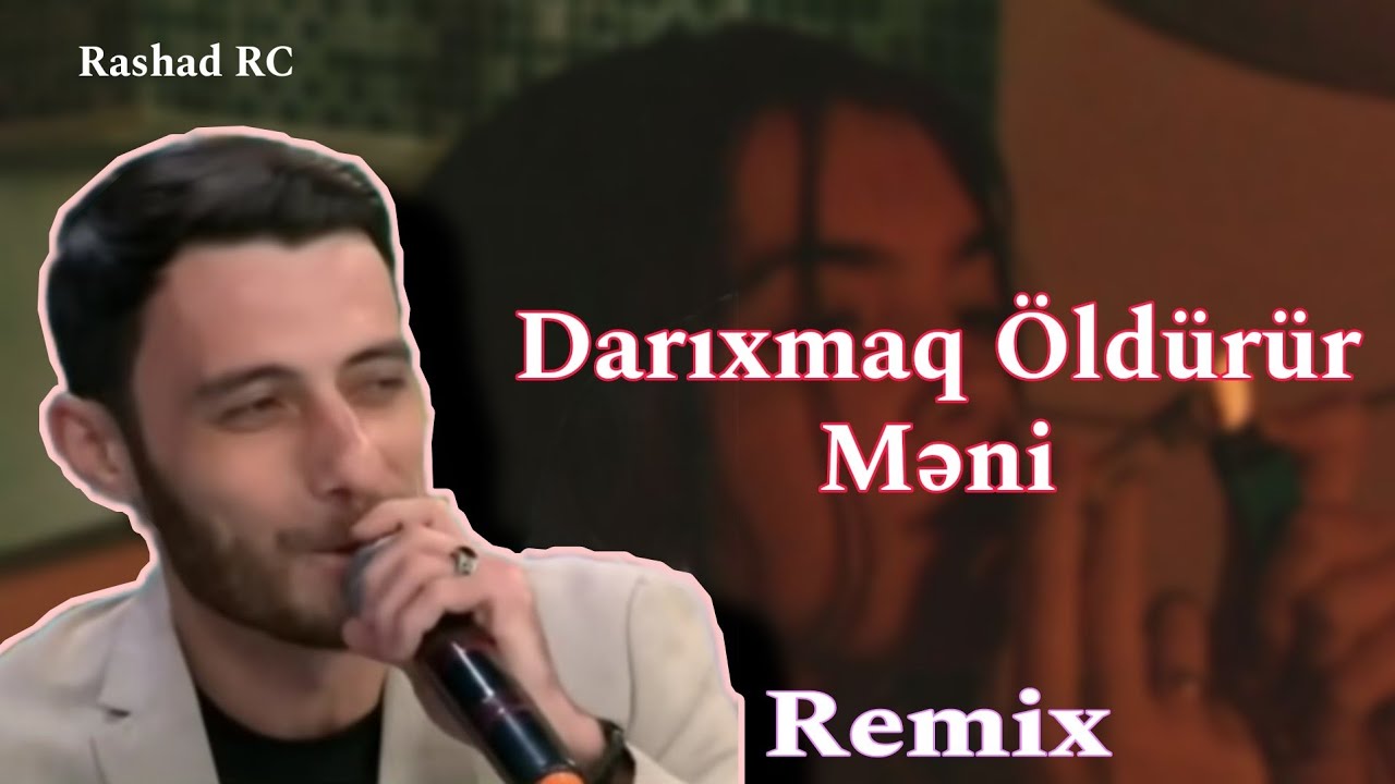Rashad RC - Darıxmaq Öldürür Məni Remix ( & Samir Cəbrayıllı) Mp3 Yüklə