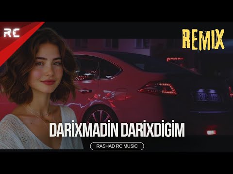 Rashad RC ft. Pərviz Tahir - Darıxmadın Darıxdığım | REMİX Mp3 Yüklə