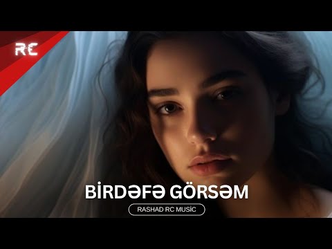 Rashad RC ft. Tural - Səni Bir Dəfə Görsəm (& Mehdi Mammadov) Mp3 Yüklə