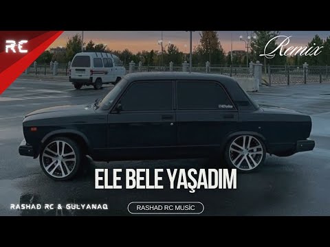 Rashad RC & Gülyanaq - Mən Bu Ömrü Elə Belə Yaşadım | REMİX Mp3 Yüklə