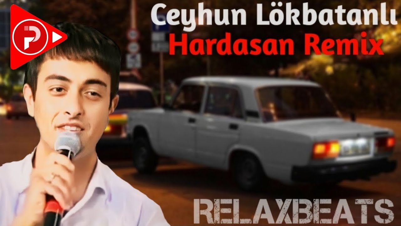 RelaxBeats ft. Ceyhun Lökbatanlı - Hardasan ( REMIX ) Mp3 Yüklə